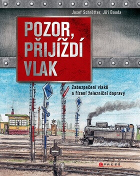 Pozor, přijíždí vlak - Josef Schrötter