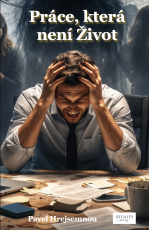 Práce, která není Život - Pavel Hrejsemnou