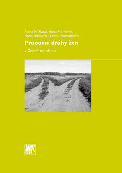 Pracovní dráhy žen v České republice - Alena Křížková,Hana Maříková,Lenka Formánková