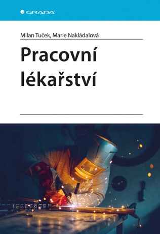Pracovní lékařství - Milan Tuček,Marie Nakládalová