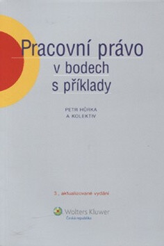 Pracovní právo v bodech s příklady - Petr Hůrka