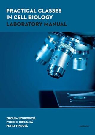 Practical Classes in Cell Biology Laboratory Manual - Zuzana Svobodová