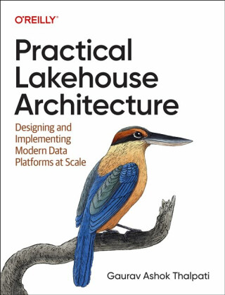 Practical Lakehouse Architecture - Gaurav Ashok Thalpati