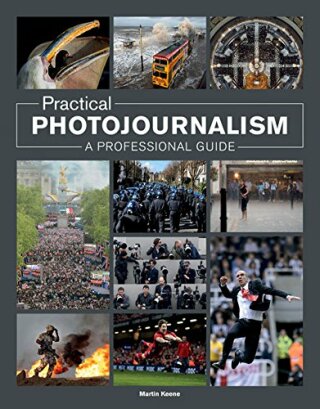 Practical Photojournalism - M Keene