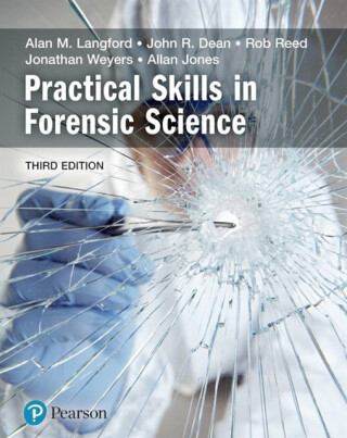 Practical Skills in Forensic Science - Jonathan Weyers,Allan Jones,Alan Langford,Rob Reed,John Dean