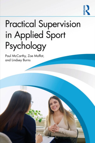 Practical Supervision in Applied Sport Psychology - Paul McCarthy,Lindsey Burns