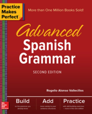 Practice Makes Perfect: Advanced Spanish Grammar, Second Edition - Rogelio Vallecillos