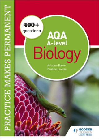 Practice makes permanent: 400+ questions for AQA A-level Biology - Pauline Lowrie,Ariadne Baker