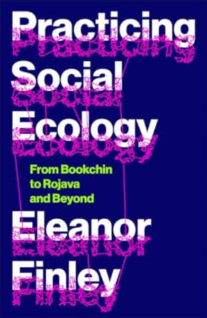 Practicing Social Ecology - Eleanor Finley