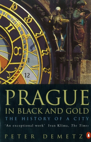 Prague In Black And Gold: The History Of A City - Peter Demetz