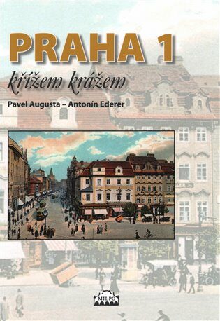 Praha 1 křížem krážem - Pavel Augusta,Antonín Ederer