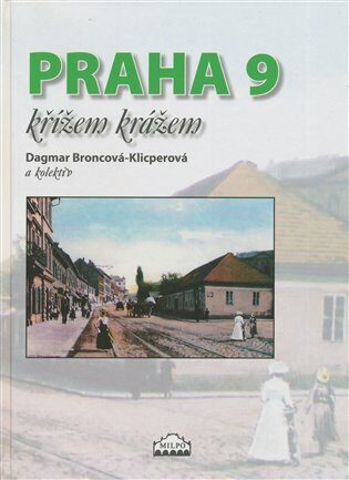 Praha 9 křížem krážem - kolektiv autorů,Dagmar Broncová