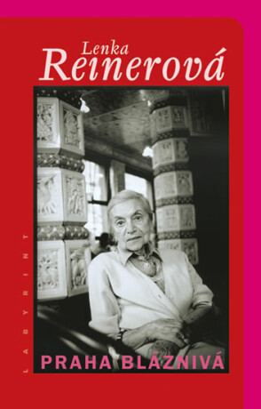 Praha bláznivá - Lenka Reinerová,Theodorik Růt