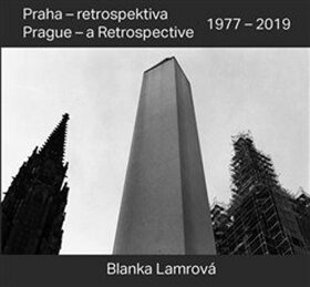 Praha - retrospektiva/Prague - a Retrospective 1977 - 2019 - Radomíra Sedláková,Blanka Lamrová