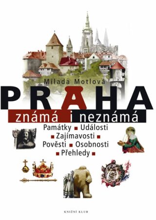 Praha známá i neznámá - Milada Motlová