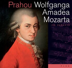 Prahou Wolfganga Amadea Mozarta - Iva Daňková