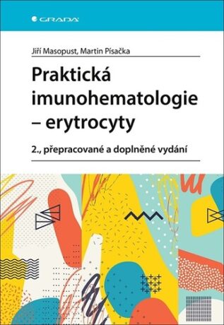 Praktická imunohematologie Erytrocyty - Jiří Masopust,Martin Písačka