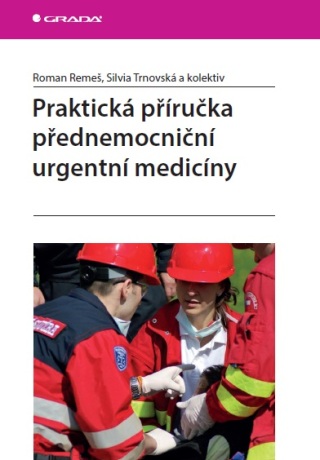 Praktická příručka přednemocniční urgentní medicíny - Roman Remeš,Silvia Trnovská,kolektiv a