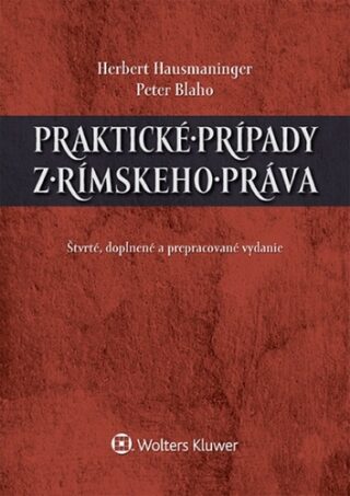 Praktické prípady z rímskeho práva - Peter Blaho,Herbert Hausmaninger