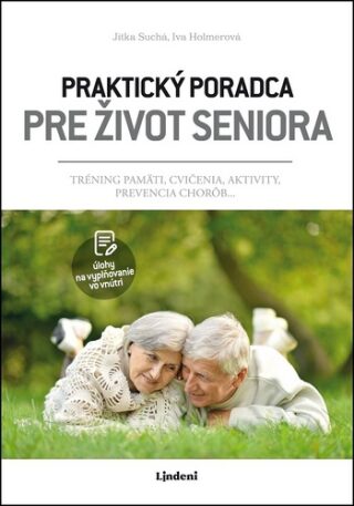 Praktický poradca pre život seniora - Jitka Suchá,Iva Holmerová,Iva Jindrová
