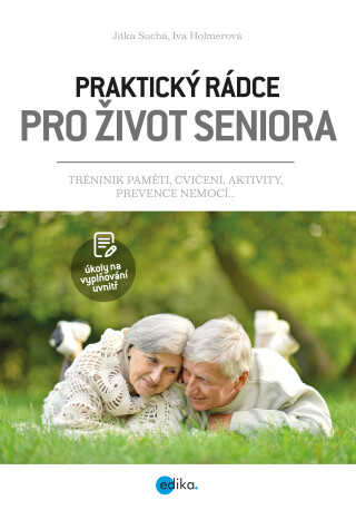 Praktický rádce pro život seniora - Jitka Suchá, kolektiv