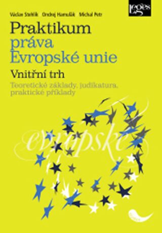 Praktikum práva Evropské unie Vnitřní trh - Václav Stehlík,Ondrej Hamuľák,Michal Petr