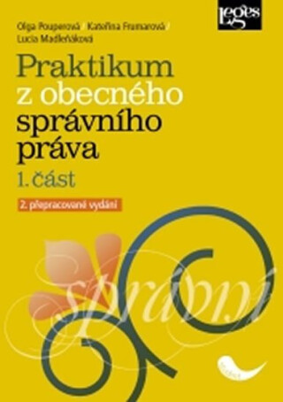 Praktikum z obecného správního práva, 1. část, 2. vydání - Kateřina Frumarová,Olga Pouperová,Lucia Madleňáková