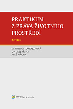 Praktikum z práva životního prostředí - Ondřej Vícha,Veronika Tomoszková,Aleš Mácha