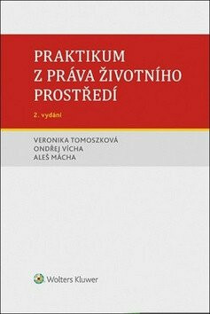 Praktikum z práva životního prostředí - Ondřej Vícha,Veronika Tomoszková,Aleš Mácha