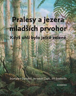 Pralesy a jezera mladších prvohor - Stanislav Opluštil,Jiří Svoboda,Jaroslav Zajíc