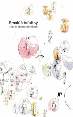 Prasklé bubliny - Tomáš Henry  Abraham
