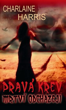 Pravá krev Mrtví odcházejí - Charlaine Harris