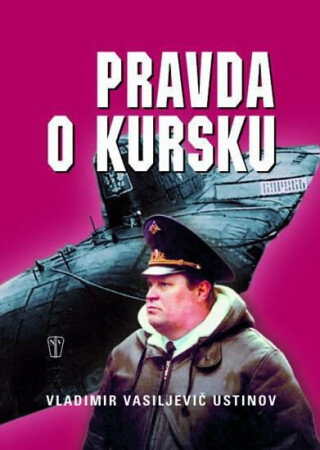 Pravda o Kursku - Ustinov Vladimir Vasiljevič