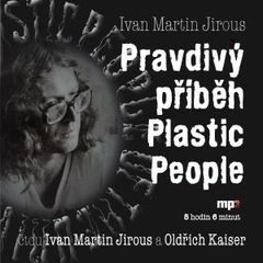 Pravdivý příběh Plastic People - Ivan Martin Jirous - audiokniha