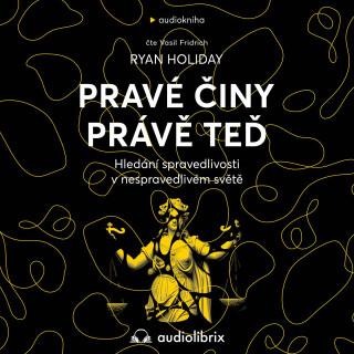 Pravé činy právě teď - Ryan Holiday