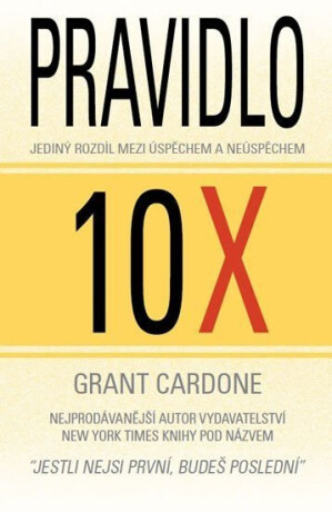 Pravidlo 10X - Jediný rozdíl mezi úspěchem a neúspěchem (poškozená) - Grant Cardone