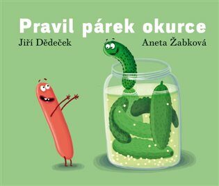 Pravil párek okurce - Jiří Dědeček,Aneta Žabková