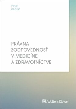Právna zodpovednosť v medicíne a zdravotníctve - Pavol Kádek