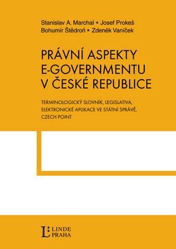 Právní aspekty e-governmentu v České republice - Bohumír Štědroň,Josef Prokeš,Stanislav A. Marchal