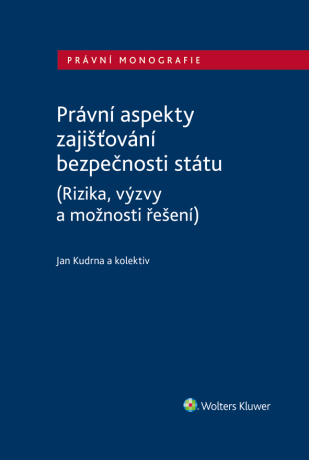 Právní aspekty zajišťování bezpečnosti státu (Rizika, výzvy a možnosti řešení) - Zdeněk Kudrna