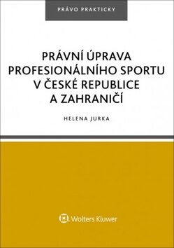 Právní úprava profesionálního sportu v České republice a zahraničí - Helena Jurka