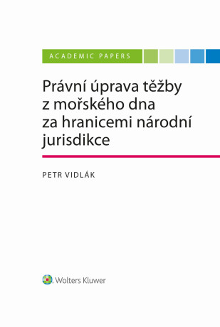 Právní úprava těžby z mořského dna za hranicemi národní jurisdikce - Petr Vidlák
