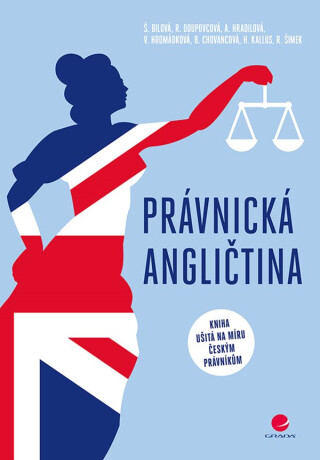 Právnická angličtina - Radek Šimek,Štěpánka Bilová,Radmila Doupovcová,Alena Hradilová,Věra Hromádková,Barbora Chovancová,Hana Kallus