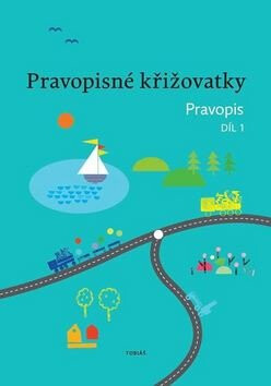 Pravopisné křižovatky Pravopis 1 - Dagmar Chroboková,Zdeněk Topil,Kristýna Tučková