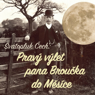 Pravý výlet pana Broučka do Měsíce - Svatopluk Čech
