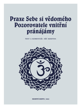 Praxe Sebe si vědomého pozorovatele vnitřní pránájámy - Jiří Krutina
