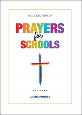 Prayers for Schools - Jamie Prouse