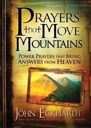 Prayers That Move Mountains - John Eckhardt