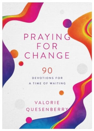Praying for Change - Valorie Quesenberry