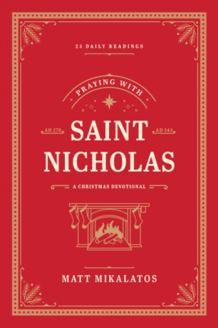 Praying with Saint Nicholas - Matt Mikalatos